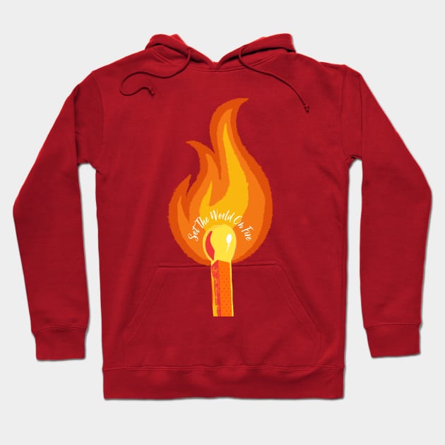 Set the World on Fire Hoodie by LittleBunnySunshine